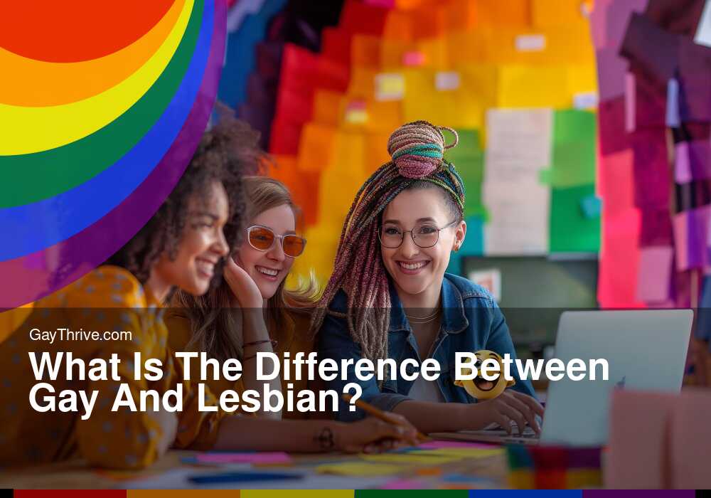 GayThrive banner for : What Is The Difference Between Gay And Lesbian?