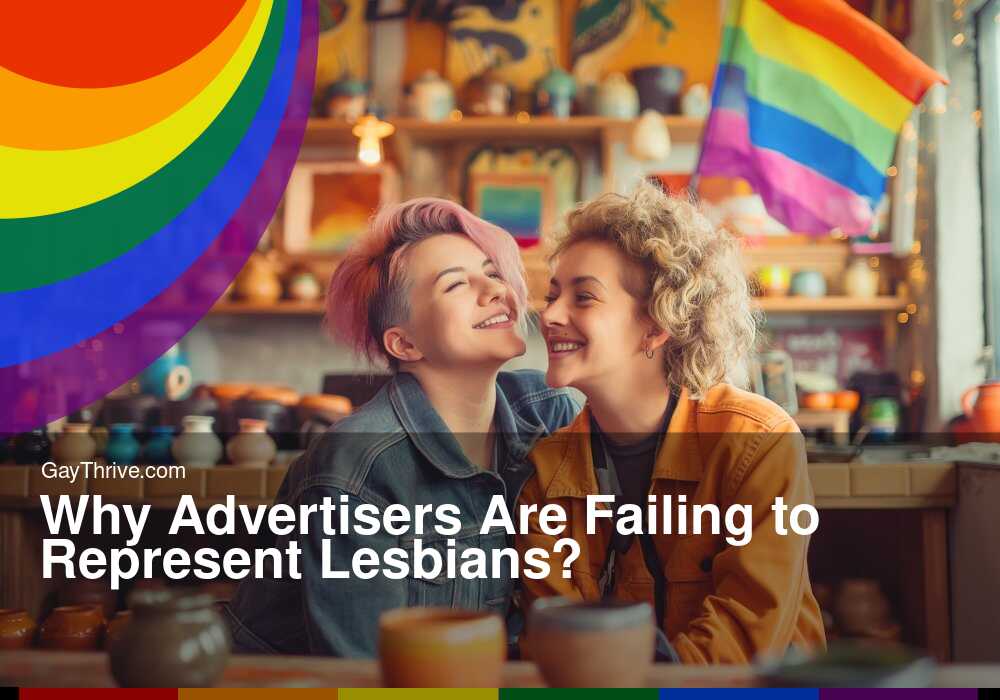 GayThrive banner for : Why Advertisers Are Failing to Represent Lesbians?