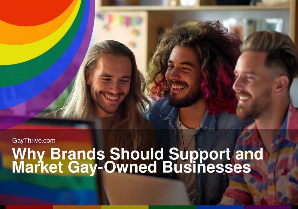 GayThrive banner for : Why Brands Should Support and Market Gay-Owned Businesses
