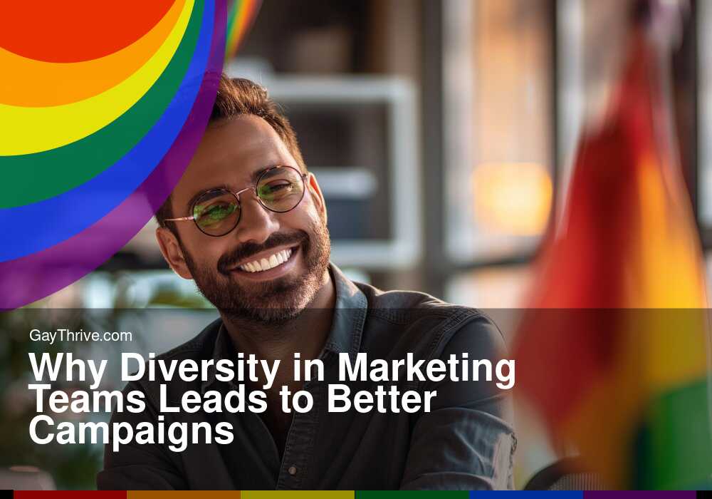 GayThrive banner for : Why Diversity in Marketing Teams Leads to Better Campaigns
