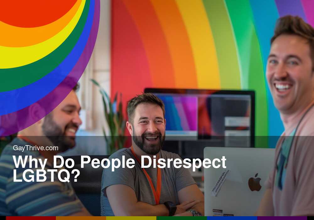 GayThrive banner for : Why Do People Disrespect LGBTQ?