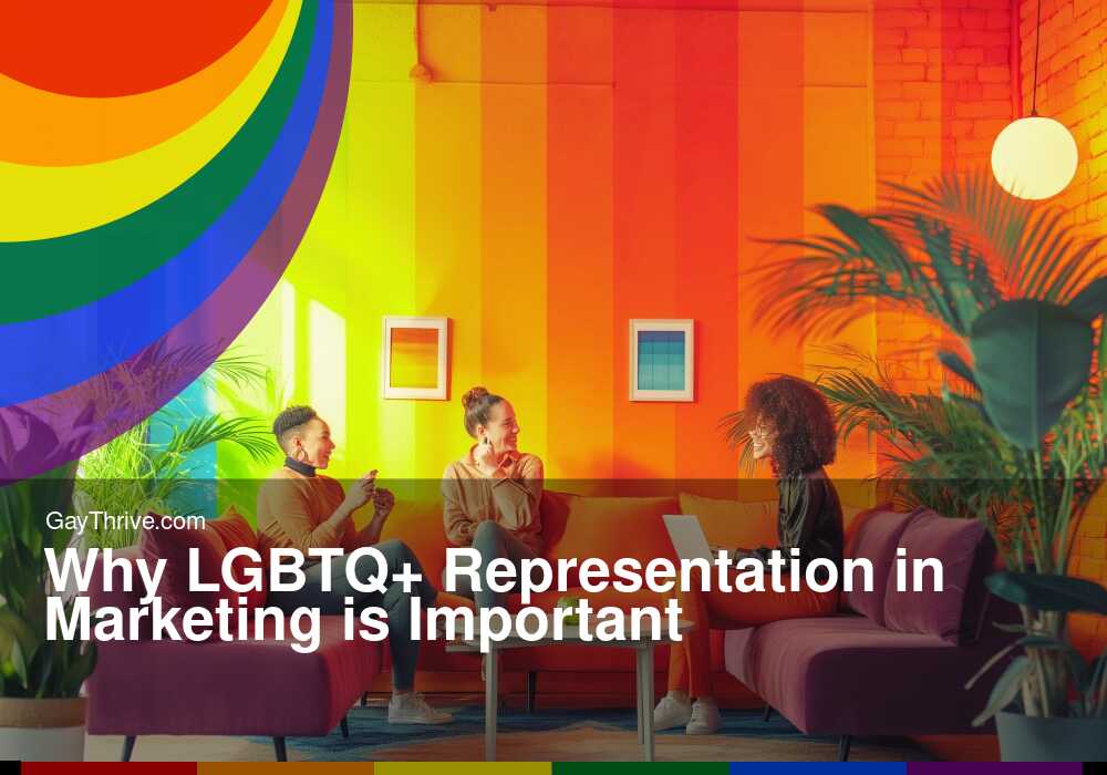 GayThrive banner for : Why LGBTQ+ Representation in Marketing is Important