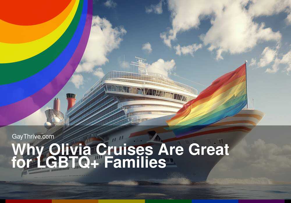 GayThrive banner for : Why Olivia Cruises Are Great for LGBTQ+ Families