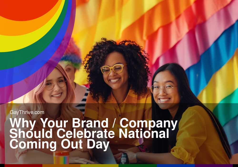 GayThrive banner for : Why Your Brand / Company Should Celebrate National Coming Out Day
