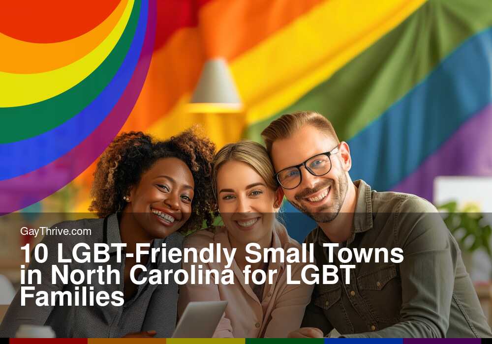 GayThrive banner for : 10 LGBT-Friendly Small Towns in North Carolina for LGBT Families