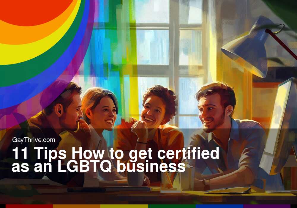 GayThrive banner for : 11 Tips How to get certified as an LGBTQ business