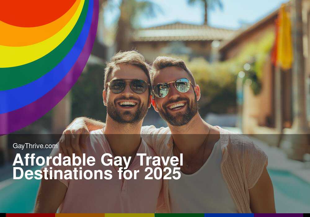 GayThrive banner for : Affordable Gay Travel Destinations for 2025