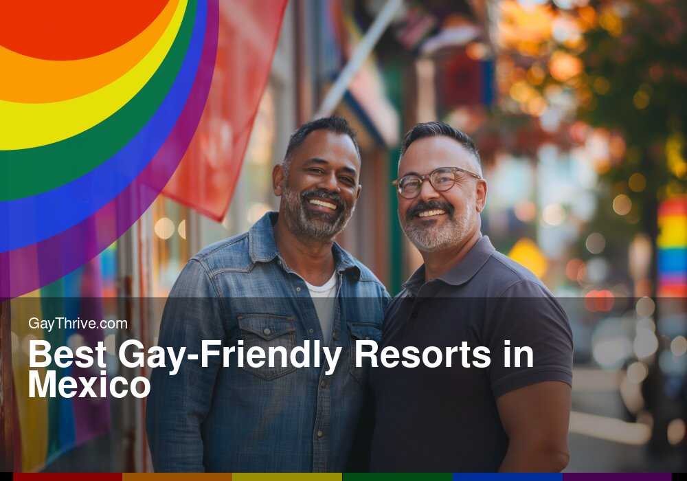 GayThrive banner for : Best Gay-Friendly Resorts in Mexico