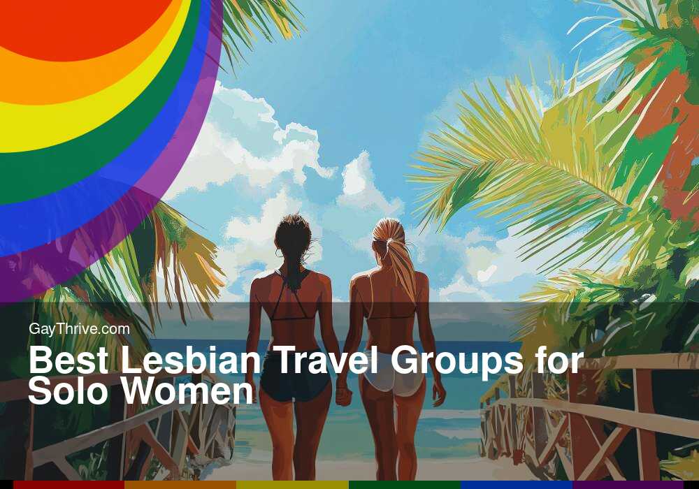 GayThrive banner for : Best Lesbian Travel Groups for Solo Women