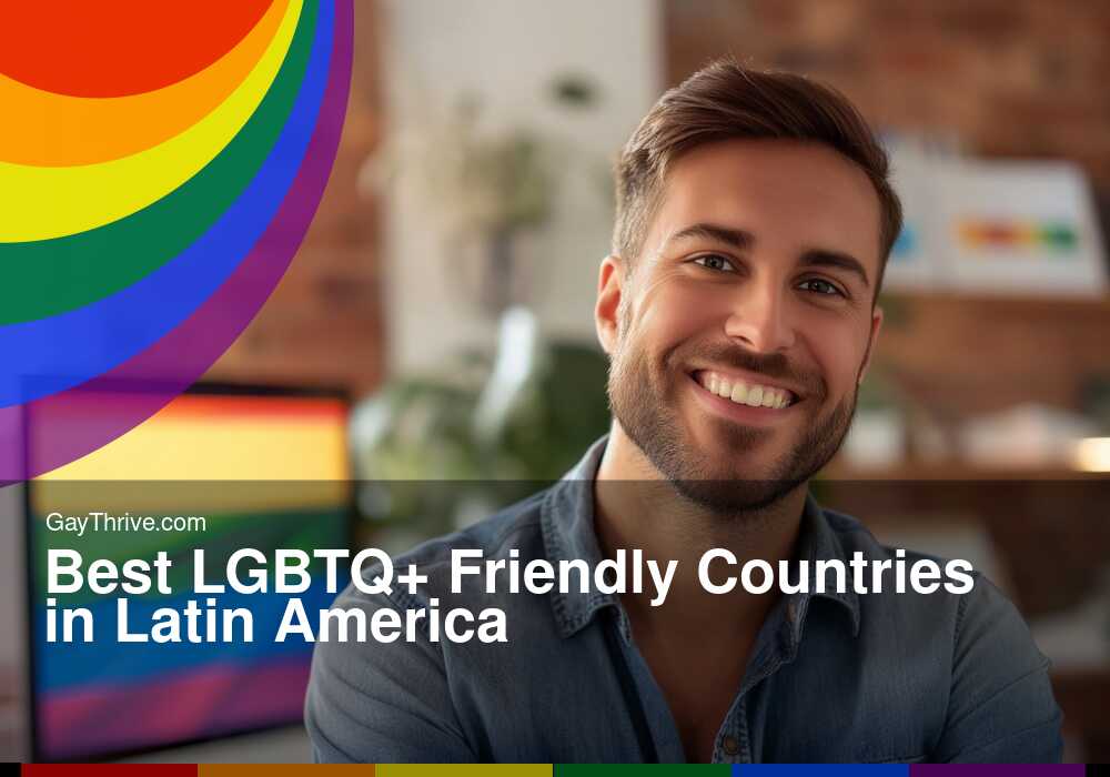 GayThrive banner for : Best LGBTQ+ Friendly Countries in Latin America