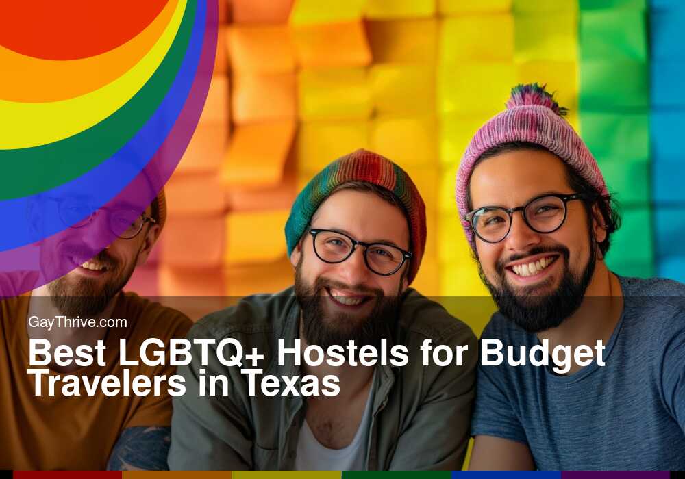 GayThrive banner for : Best LGBTQ+ Hostels for Budget Travelers in Texas