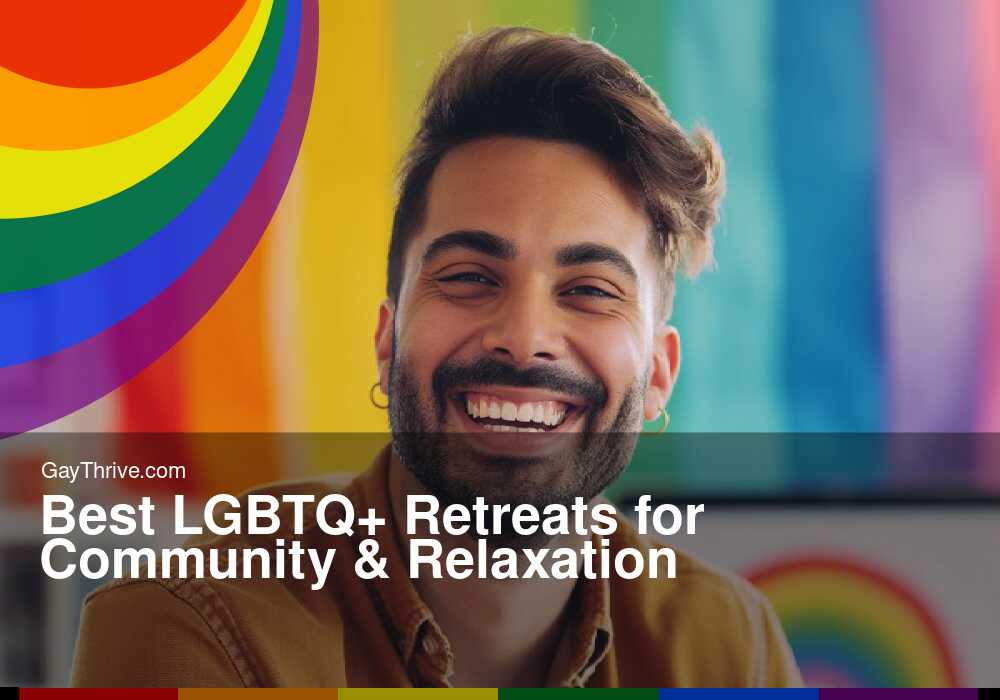 GayThrive banner for : Best LGBTQ+ Retreats for Community & Relaxation