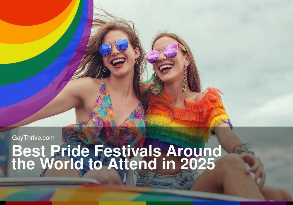 GayThrive banner for : Best Pride Festivals Around the World to Attend in 2025