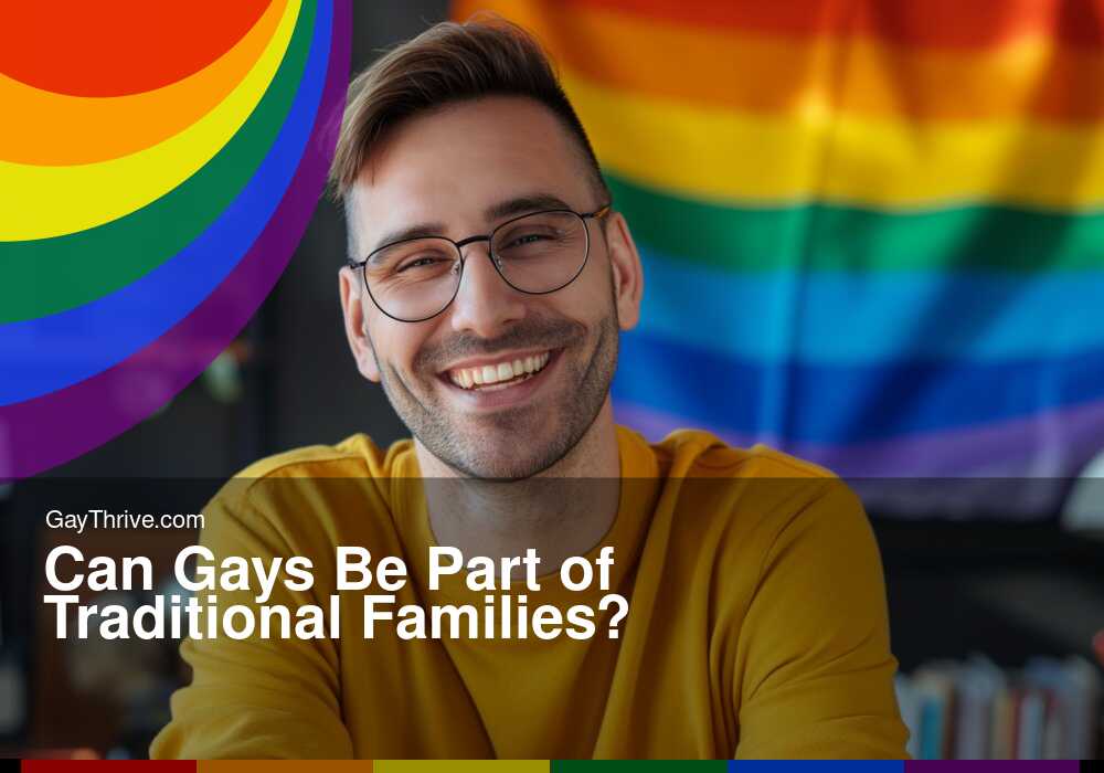 GayThrive banner for : Can Gays Be Part of Traditional Families?