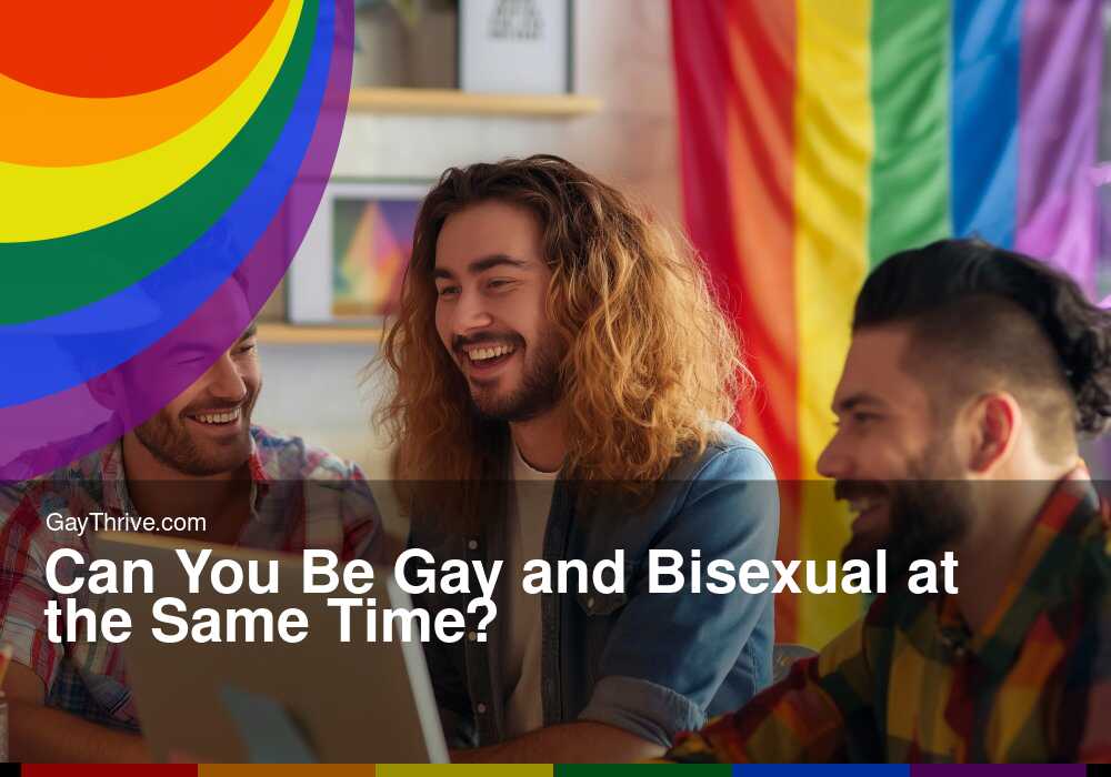 GayThrive banner for : Can You Be Gay and Bisexual at the Same Time?