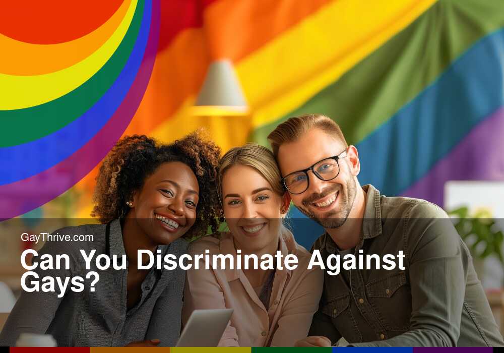 GayThrive banner for : Can You Discriminate Against Gays?