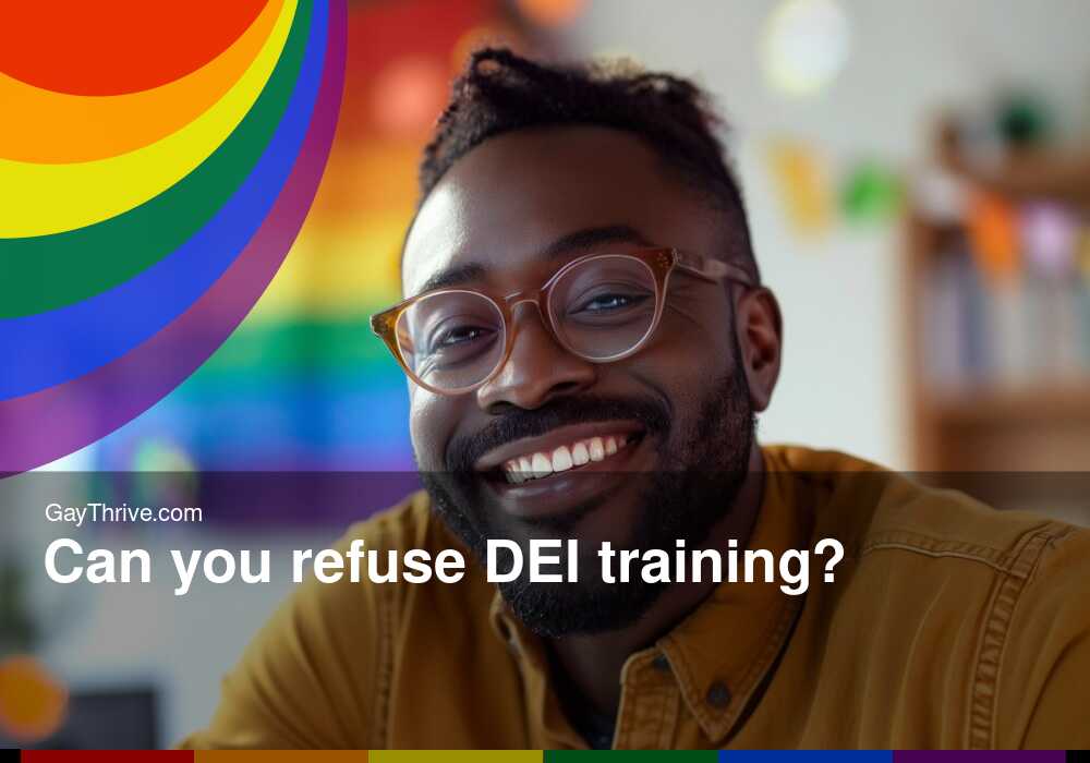 GayThrive banner for : Can you refuse DEI training?