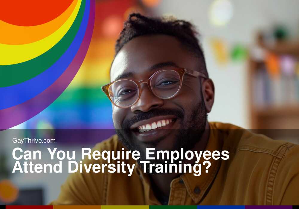 GayThrive banner for : Can You Require Employees Attend Diversity Training?