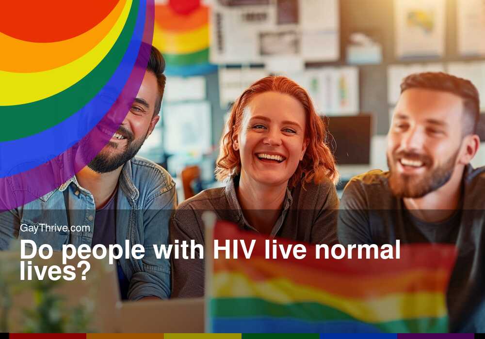 GayThrive banner for : Do people with HIV live normal lives?