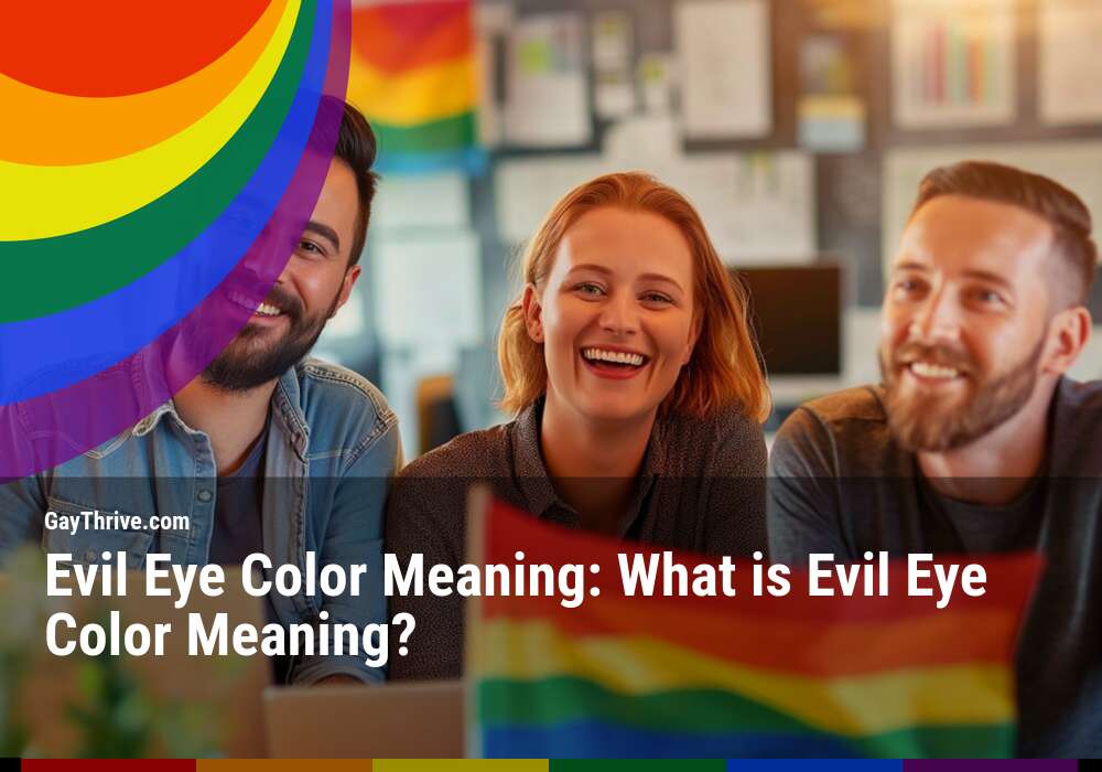 GayThrive banner for : Evil Eye Color Meaning: What is Evil Eye Color Meaning?