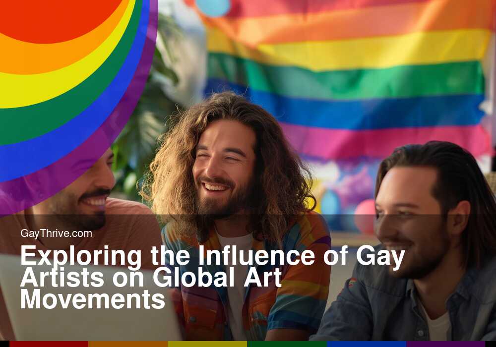 GayThrive banner for : Exploring the Influence of Gay Artists on Global Art Movements