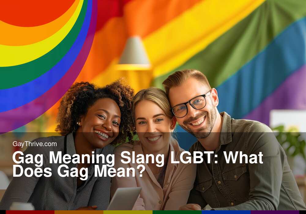 GayThrive banner for : Gag Meaning Slang LGBT: What Does Gag Mean?