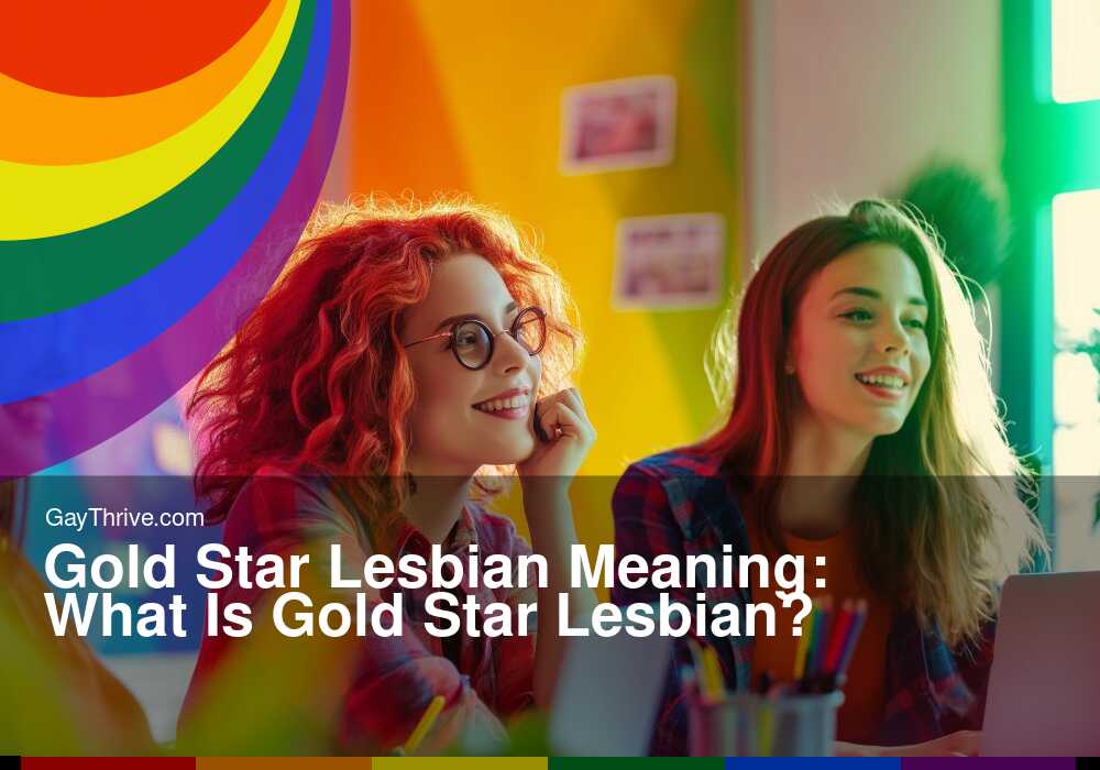 GayThrive banner for : Gold Star Lesbian Meaning: What Is Gold Star Lesbian?