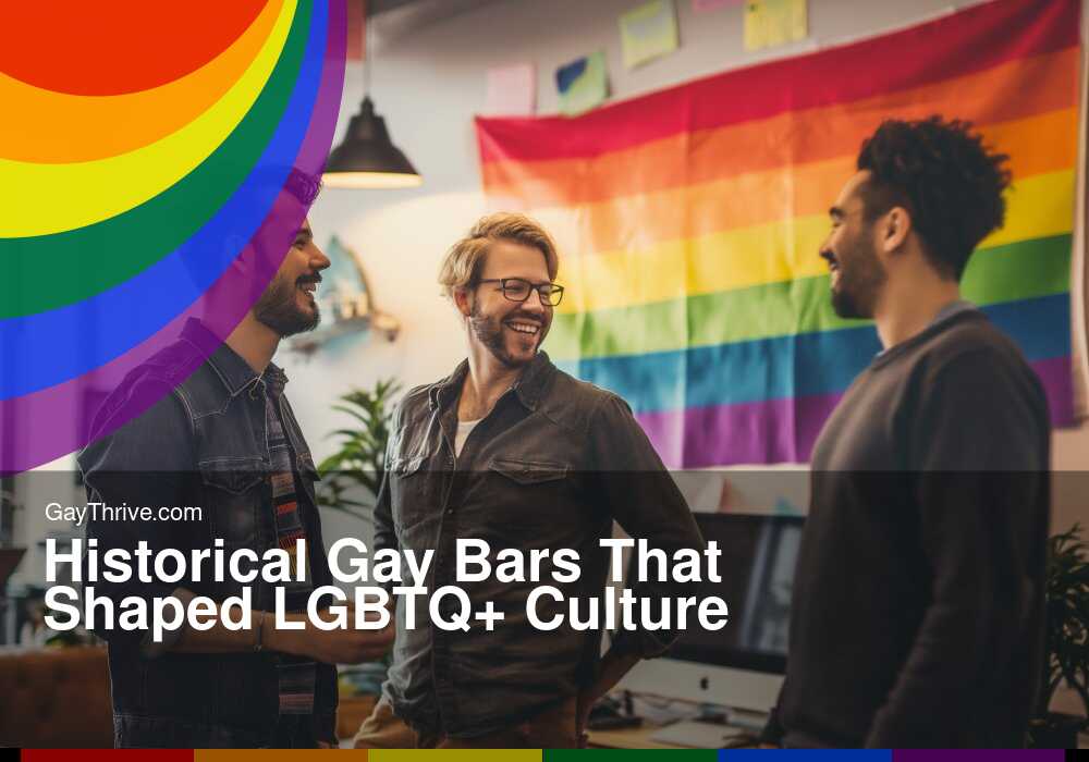 Historical Gay Bars That Shaped LGBTQ+ Culture