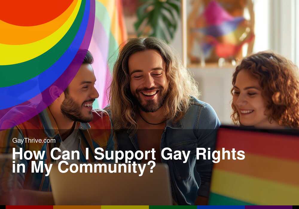 GayThrive banner for : How Can I Support Gay Rights in My Community?