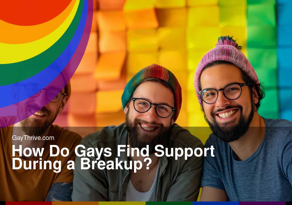 GayThrive banner for : How Do Gays Find Support During a Breakup?