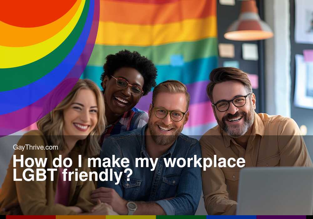 GayThrive banner for : How do I make my workplace LGBT friendly?