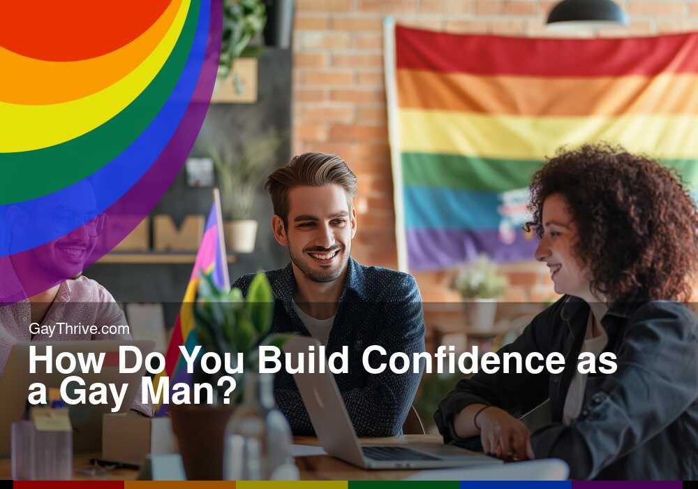 GayThrive banner for : How Do You Build Confidence as a Gay Man?