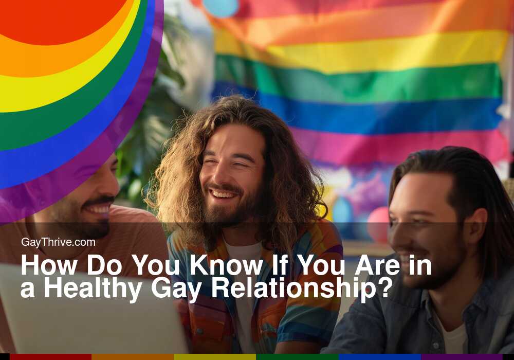 GayThrive banner for : How Do You Know If You Are in a Healthy Gay Relationship?