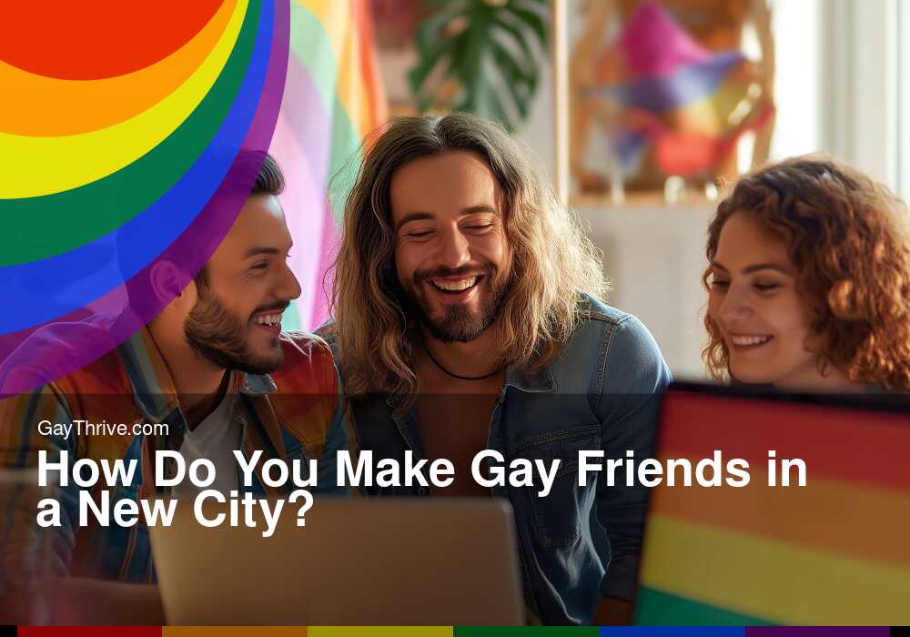 GayThrive banner for : How Do You Make Gay Friends in a New City?
