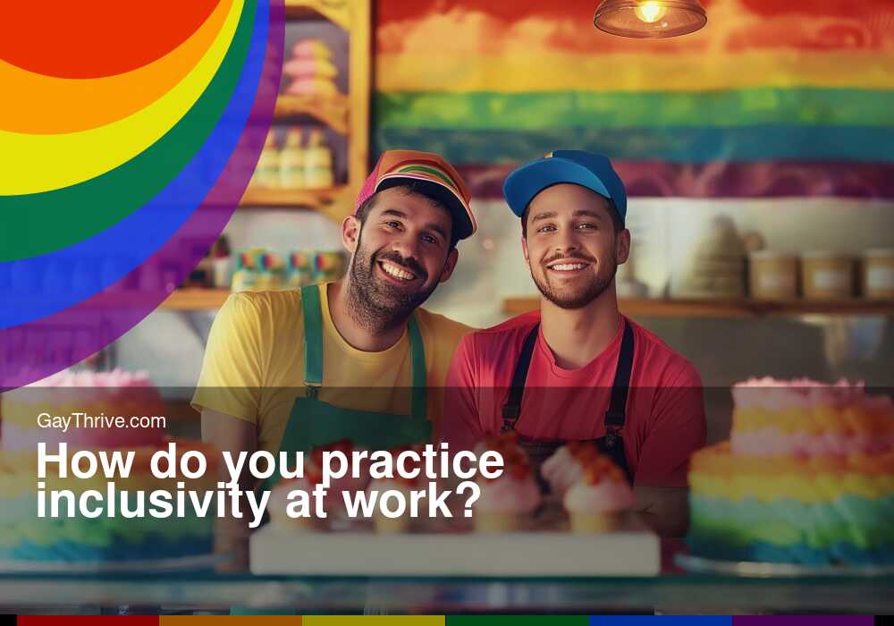GayThrive banner for : How do you practice inclusivity at work?