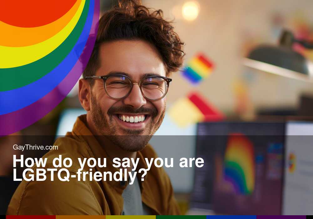 GayThrive banner for : How do you say you are LGBTQ-friendly?