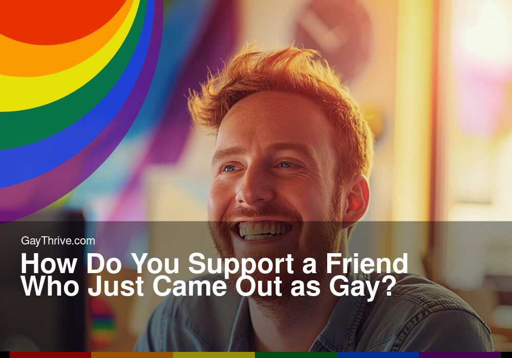 GayThrive banner for : How Do You Support a Friend Who Just Came Out as Gay?