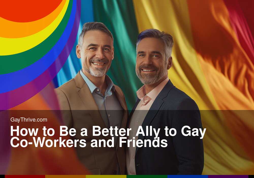 GayThrive banner for : How to Be a Better Ally to Gay Co-Workers and Friends
