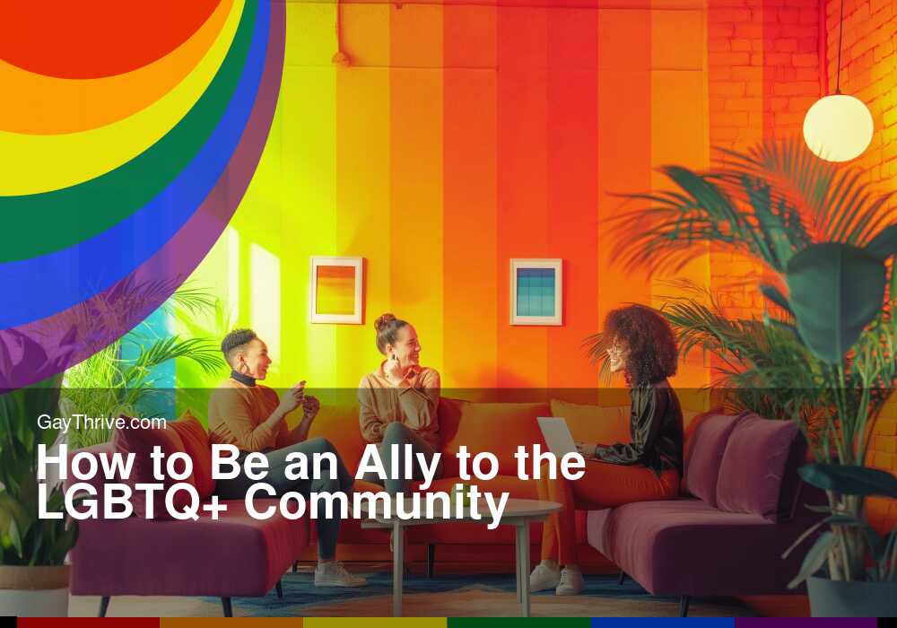 GayThrive banner for : How to Be an Ally to the LGBTQ+ Community
