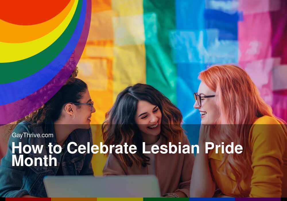 GayThrive banner for : How to Celebrate Lesbian Pride Month