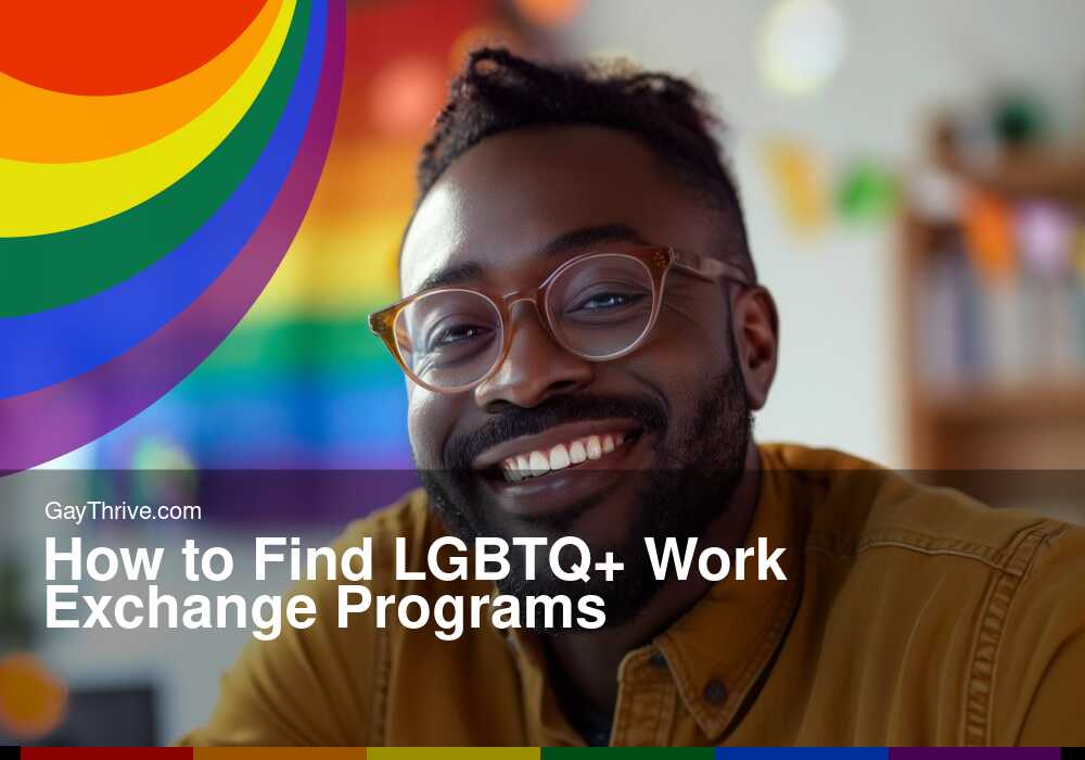 GayThrive banner for : How to Find LGBTQ+ Work Exchange Programs