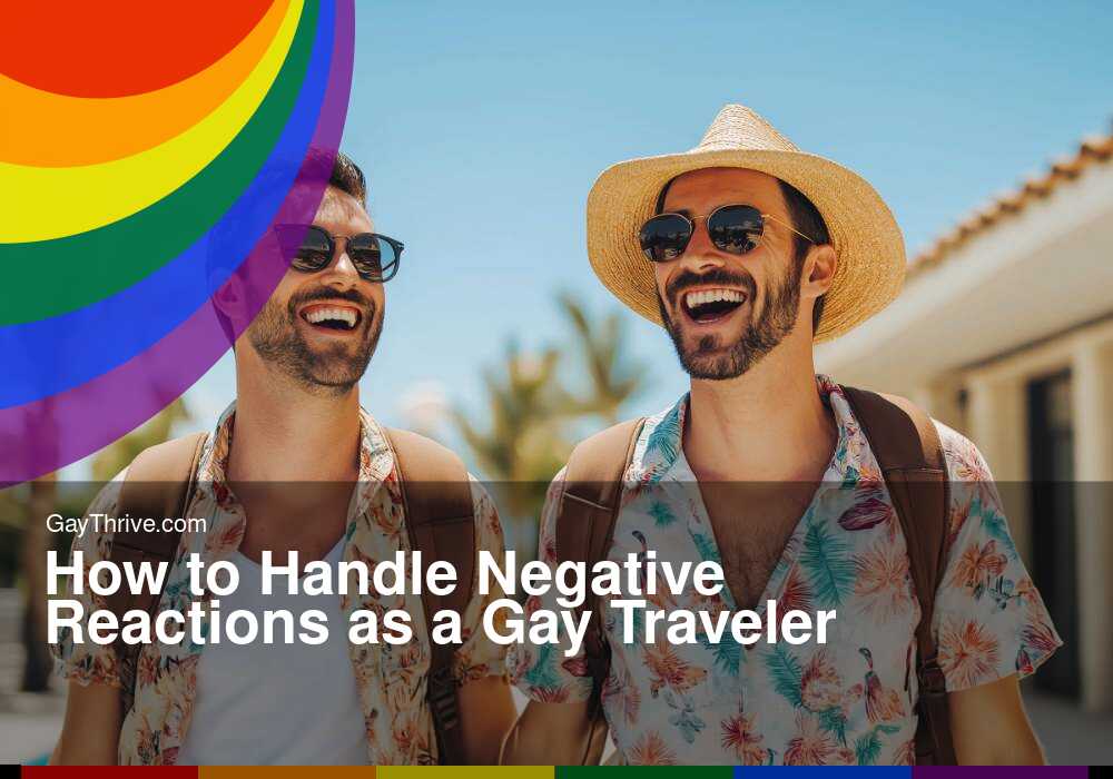 GayThrive banner for : How to Handle Negative Reactions as a Gay Traveler