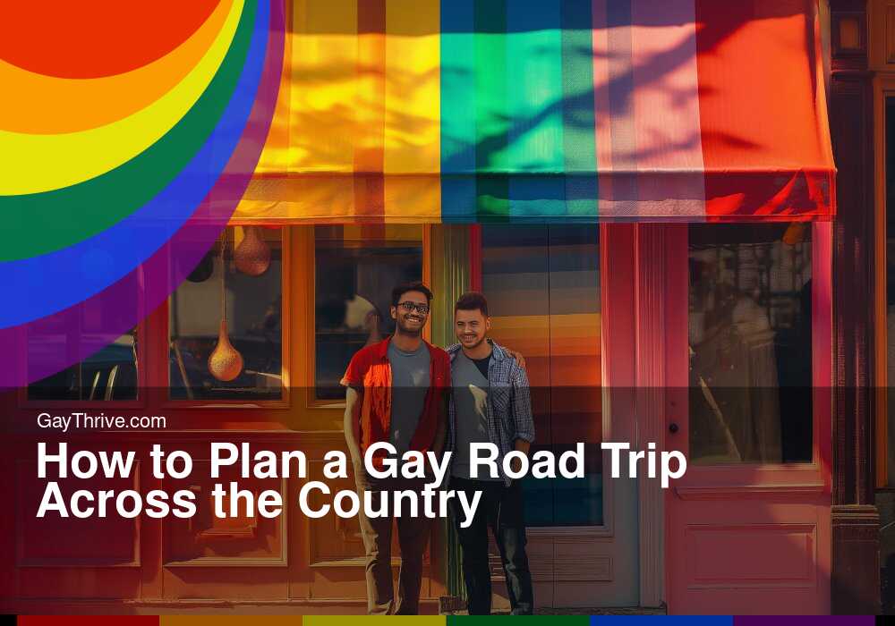 GayThrive banner for : How to Plan a Gay Road Trip Across the Country