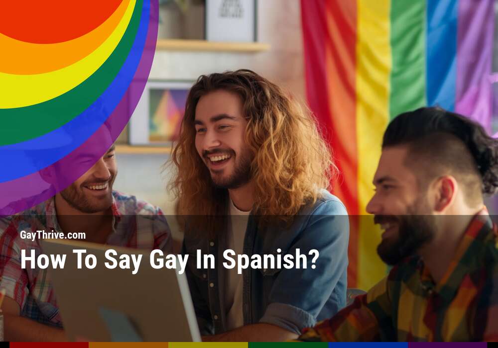 GayThrive banner for : How To Say Gay In Spanish?