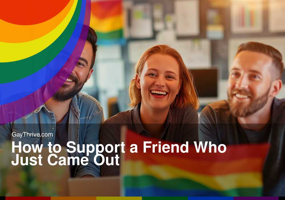 GayThrive banner for : How to Support a Friend Who Just Came Out