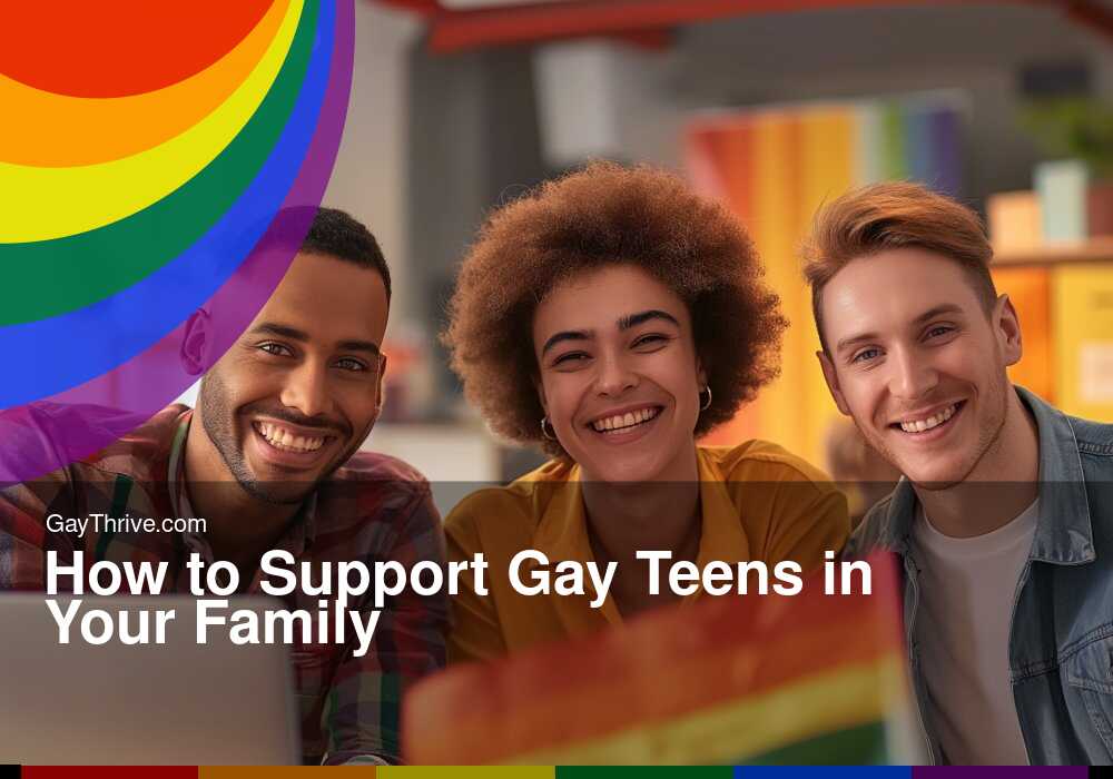 GayThrive banner for : How to Support Gay Teens in Your Family