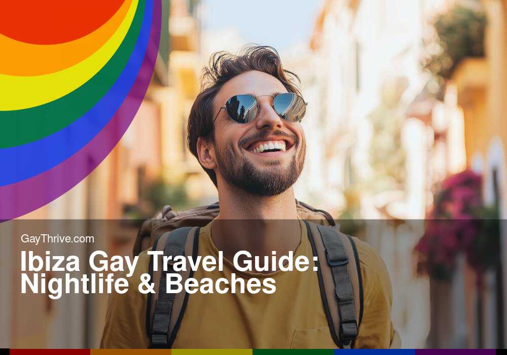 Ibiza Gay Travel Guide: Nightlife & Beaches