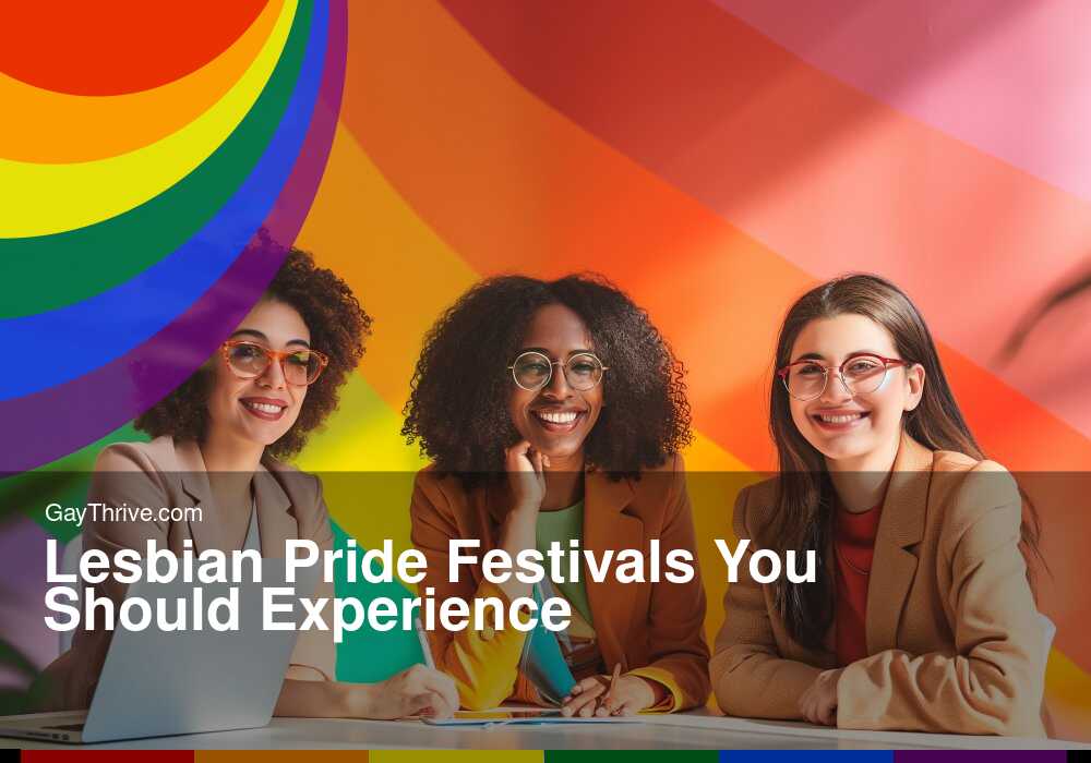 GayThrive banner for : Lesbian Pride Festivals You Should Experience