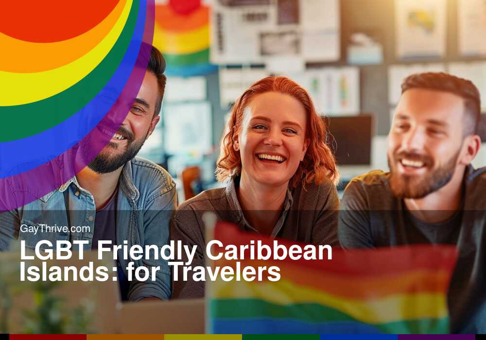GayThrive banner for : LGBT Friendly Caribbean Islands: for Travelers