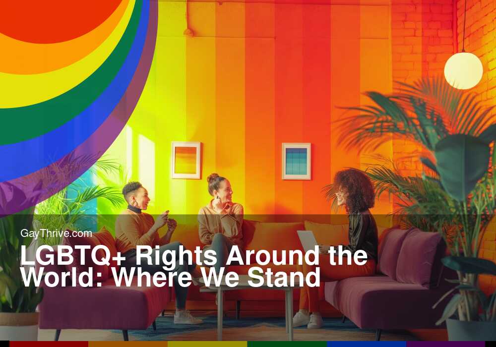 GayThrive banner for : LGBTQ+ Rights Around the World: Where We Stand